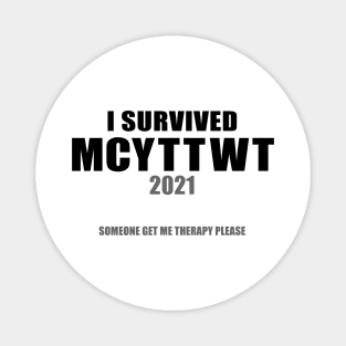 I Survived MCYTTWT 2021 Someone Get Me Therapy Please Magnet